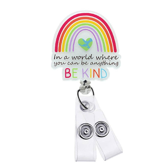 Be Anything, Be Kind Acrylic: ATTACHED to badge reel (Non-Interchangeable)