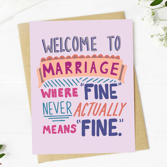 "Fine never actually means fine" Welcome to Marriage Card