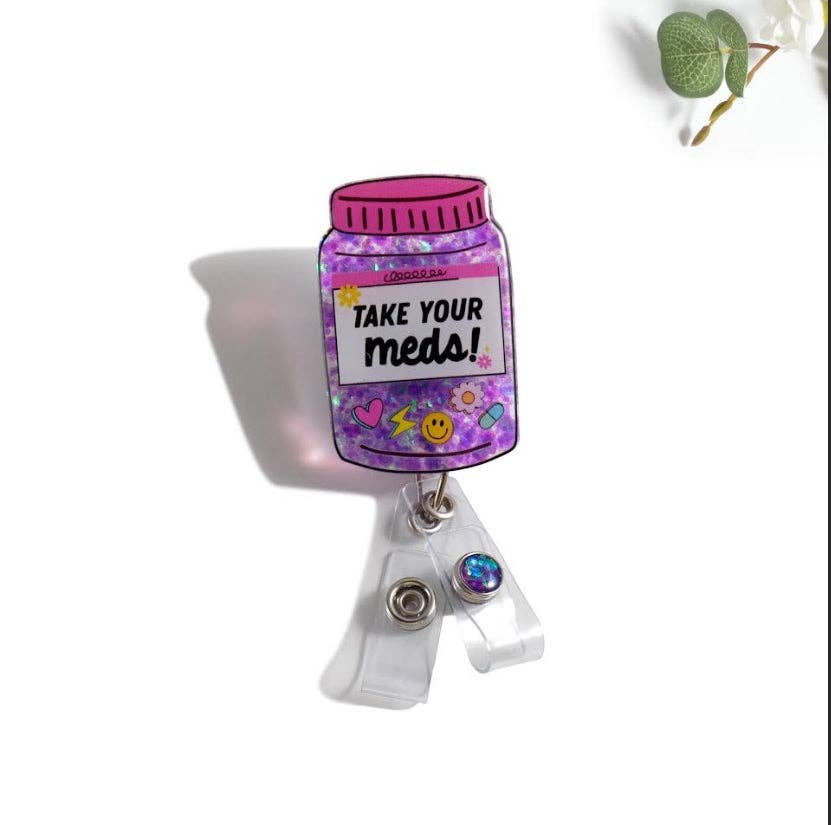 Glitterific Badge Reel Take Your Meds