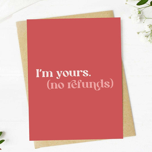 "I'm yours (no refunds)" Valentine's Day Card