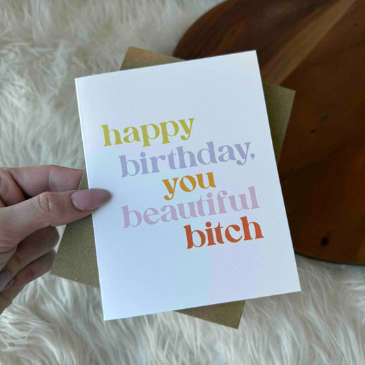 "Happy Birthday You Beautiful Bitch" Funny Birthday Card
